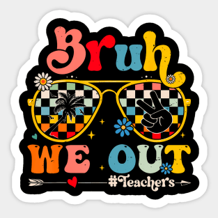 Bruh We Out Teachers Sticker